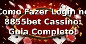 Como Fazer Login no 8855bet Cassino: Guia Completo! 🎰
